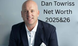 Dan Towriss Net Worth