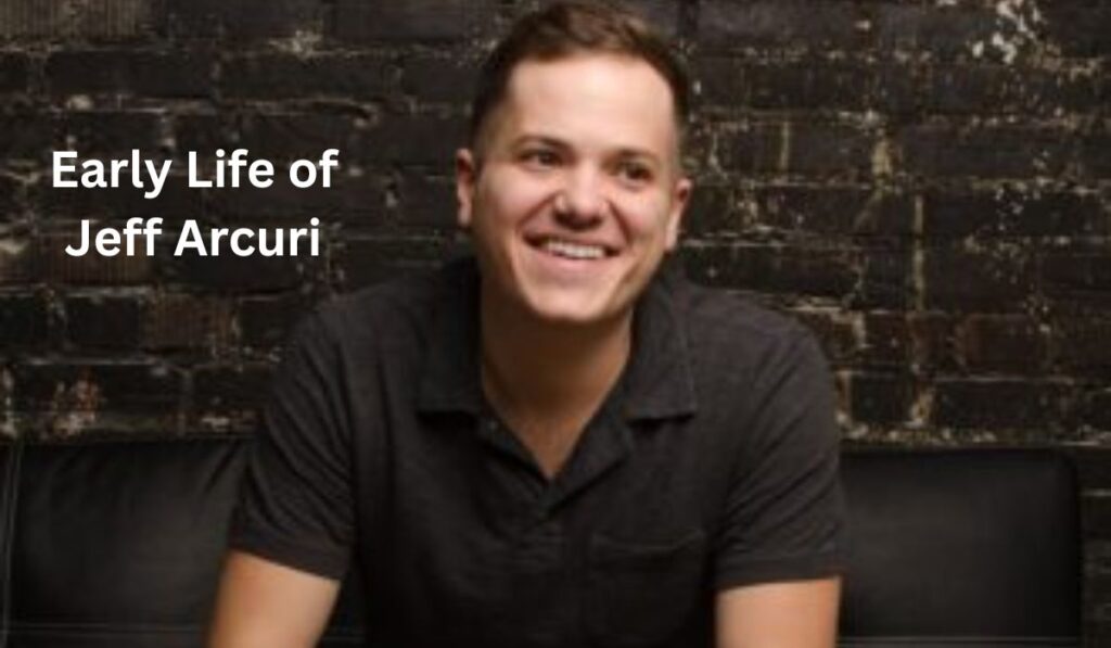Early Life of Jeff Arcuri