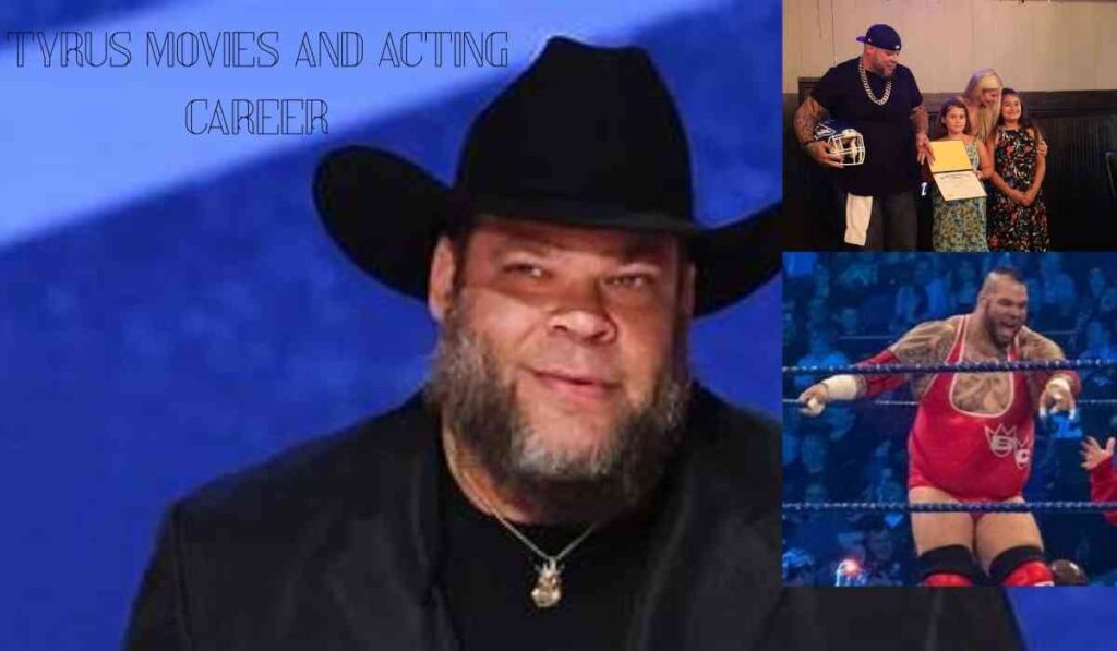 Tyrus Movies and Acting Career